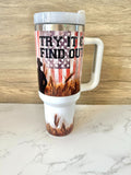Try it and Find Out 2.0 40 oz